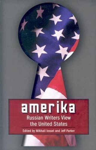 Amerika: Russian Writers View the United States - Russian Literature Series (Paperback)
