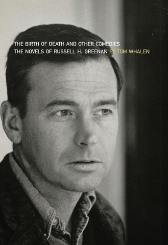 The Birth of Death and Other Comedies: The Novels of Russell H. Greenan - Scholarly Series (Paperback)