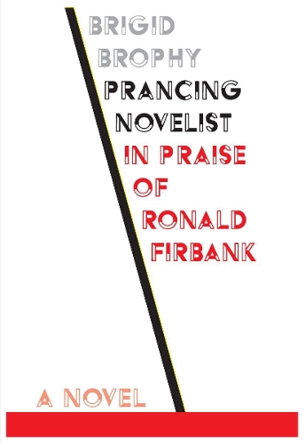 Prancing Ovelist: in Praise of Ronald Firbank - Scholarly Series (Paperback)