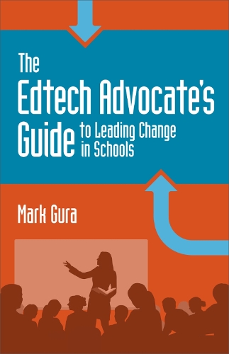 The Edtech Advocate's Guide to Leading Change in Schools (Paperback)