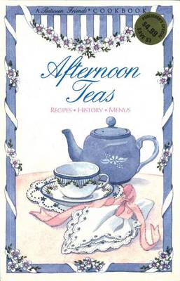 Afternoon Teas: Recipes, History, Menus - Between Friends Cookbook S. (Paperback)