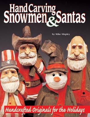 Carving Snowmen and Santas: Handcrafted Originals for the Holidays (Paperback)