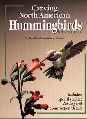 Carving North American Hummingbirds: Capturing Their Beauty in Wood (Paperback)