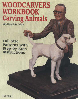 Woodcarver's Workbook: Carving Animals with Mary Duke Guldan (Paperback)