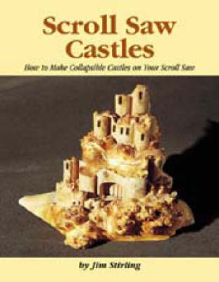 Scroll Saw Castles: How to Make Collapsible Castles on Your Scroll Saw (Paperback)