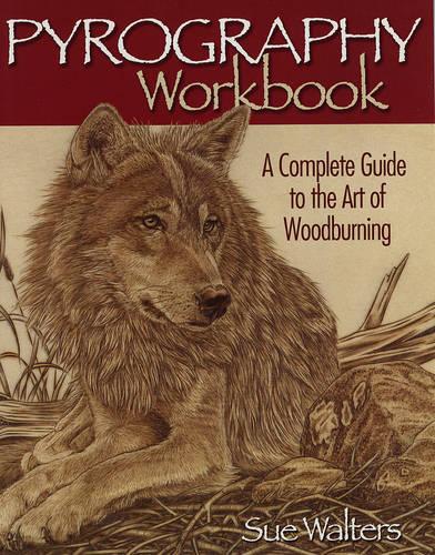 Pyrography Workbook: A Complete Guide to the Art of Woodburning (Paperback)