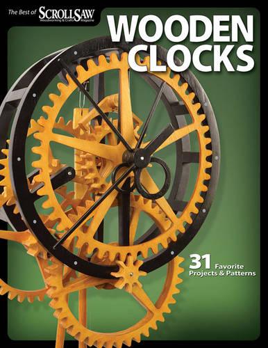 Wooden Clocks: 31 Favorite Projects & Patterns (Paperback)