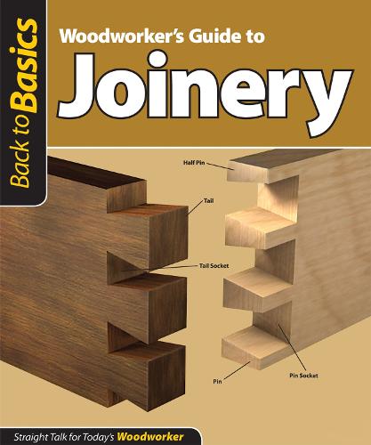 Woodworker s Guide to Joinery Back to Basics by Skills Institute