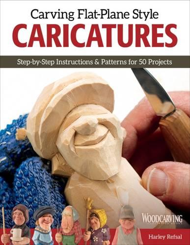 Carving Flat-Plane Style Caricatures: Step-by-Step Instructions & Patterns for 50 Projects (Paperback)