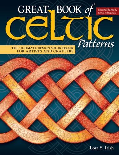 Great Book of Celtic Patterns, Second Edition, Revised and Expanded - Lora S. Irish