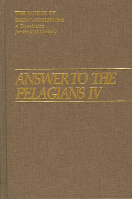 Answer to the Pelagians: Part 4 - The Works of Saint Augustine, a Translation for the 21st Century: Part 1 - Books v. 26 (Hardback)