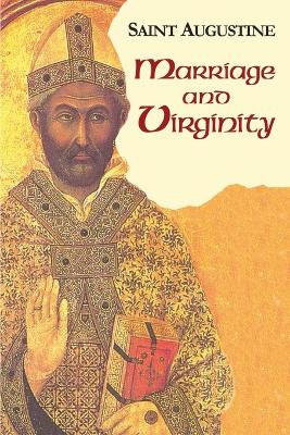 Marriage and Virginity - The Works of Saint Augustine, a Translation for the 21st Century: Part 1 - Books v. 9 (Paperback)