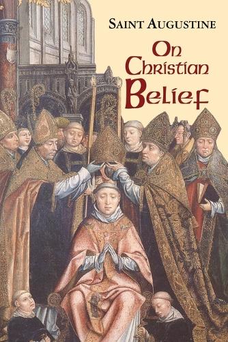 On Christian Belief - The Works of Saint Augustine, a Translation for the 21st Century: Part 1 - Books v. 8 (Paperback)