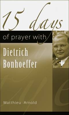 15 Days of Prayer with Dietrich Bonhoeffer (Paperback)