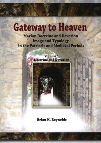 Gateway: Doctrine and Devotion Vol. 1: Marian Doctrine and Devotion Image and Typology in the Patristic and Medieval Periods (Paperback)