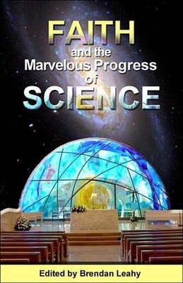Faith and the Marvelous Progress of Science (Paperback)