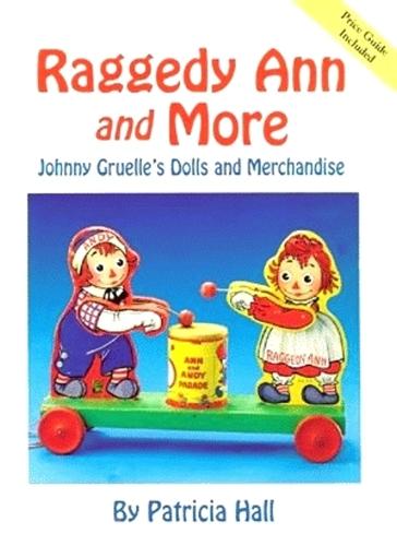 Raggedy Ann and More: Johnny Gruelle's Dolls and Merchandise (Hardback)