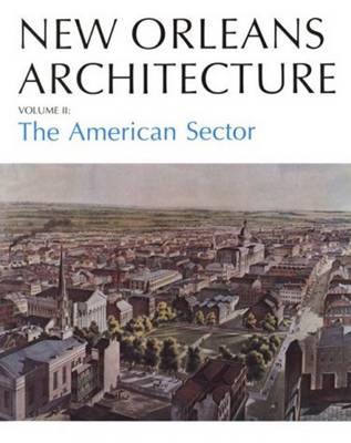 New Orleans Architecture: The American Sector (Paperback)