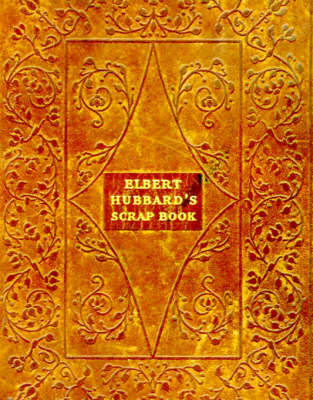 Elbert Hubbard's Scrap Book (Paperback)