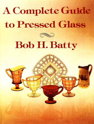 Complete Guide to Pressed Glass, A (Paperback)