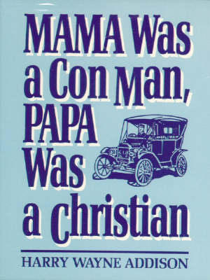 Mama Was a Con Man, Papa Was a Christian (Paperback)