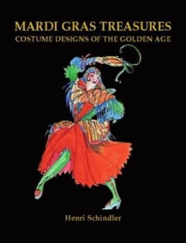Mardi Gras Treasures: Costume Designs of the Golden Age (Hardback)