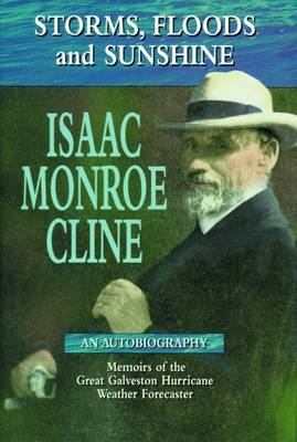 Storms, Floods and Sunshine: Isaac Monroe Cline, an Autobiography (Hardback)