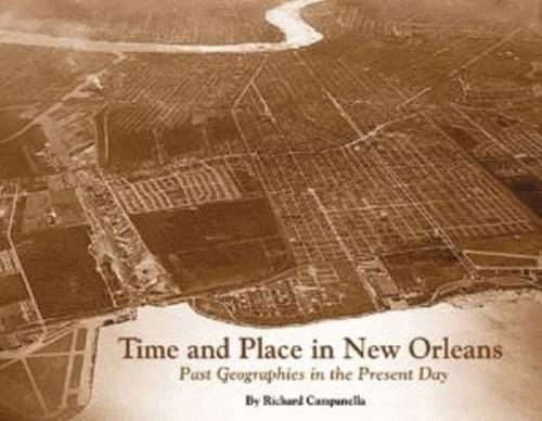 Time and Place in New Orleans: Past Geographies in the Present Day (Hardback)