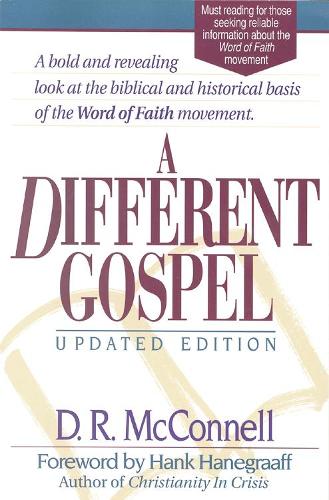 A Different Gospel: Biblical and Historical Insights into the Word of Faith Movement (Paperback)