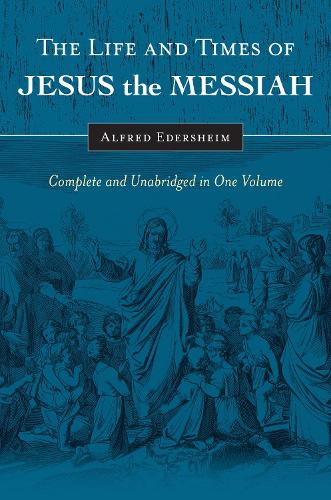 The Life and Times of Jesus the Messiah (Hardback)