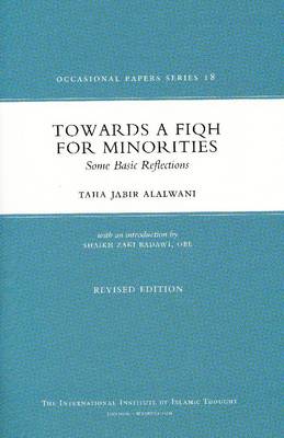 Towards A Fiqh For Minorities: Some Basic Reflections - Occasional Paper No. 18 (Paperback)