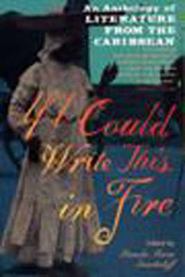 If I Could Write This in Fire: Anthology of Literature from the Caribbean (Paperback)