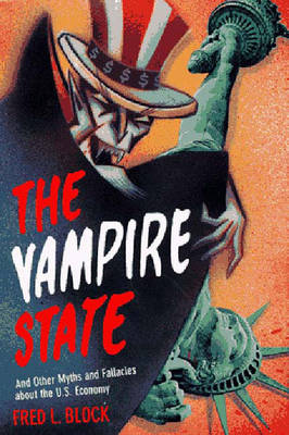 The Vampire State: And Other Myths and Fallacies About the U.S.Economy (Hardback)