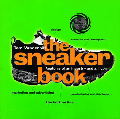 The Sneaker Book: Anatomy of an Industry and an Icon (Paperback)