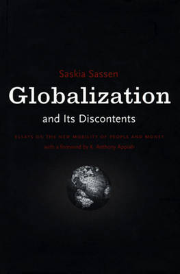 Globalization And Its Discontents: Essays on the New Mobility of People and Money (Paperback)