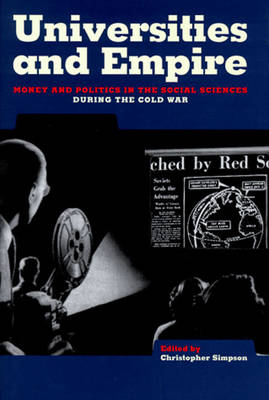 Universities and Empire: Money and Politics in the Social Sciences During the Cold War (Paperback)