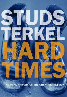 Hard Times: An Oral History of the Great Depression (Paperback)