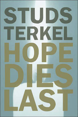 Hope Dies Last: Keeping the Faith in Troubled Times (Hardback)
