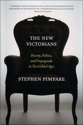 The New Victorians: Welfare Reform and Anti-welfare Reformers in Two Gilded (Hardback)
