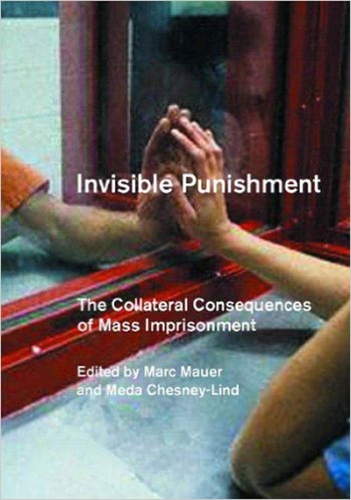 Invisible Punishment: The Collateral Consequences of Mass Imprisonment (Paperback)