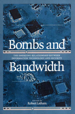 Bombs And Bandwidth: The Emerging Relationship... (Paperback)