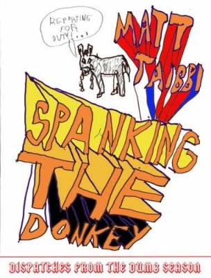Spanking The Donkey: Dispatches from the Dumb Season (Hardback)