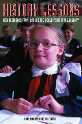 History Lessons: How Textbooks from Around the World Portray America (Hardback)