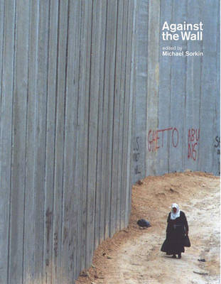 Against The Wall: Israel's Barrier to Peace (Paperback)