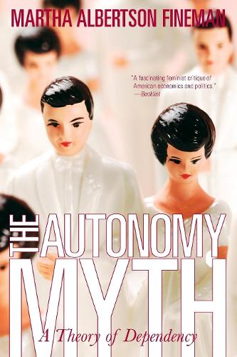 Autonomy Myth: A Theory of Dependency (Paperback)