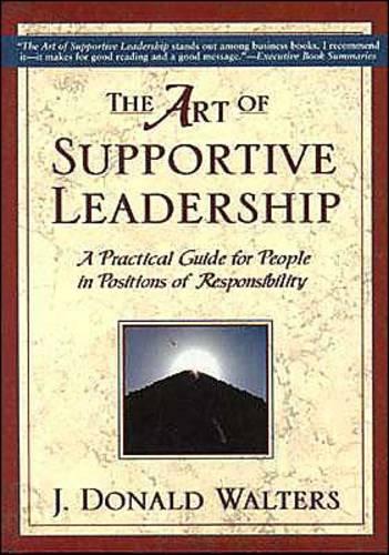 The Art of Supportive Leadership: A Practical Guide for People in Positions of Responsibility (Paperback)