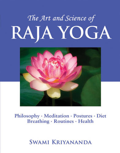 Art and Acience of Raja Yoga: Philosophy, Meditation, Postures, Diet, Breathing Routines, Health (Paperback)