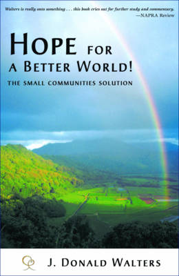Hope for a Better World!: The Small Communities Solution (Paperback)