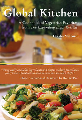 Global Kitchen: Vegetarian Favourites from the Expanding Light Yoga Retreat (Paperback)