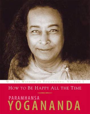 The Wisdom of Yogananda: The Wisdom of Yogananda, Volume 1 - Wisdom of Yogananda (Paperback)